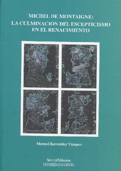 'Michel de Montaigne. La culminacin del escepticismo en el Renacimiento', nuevo libro del Servicio de Publicaciones de la UCO