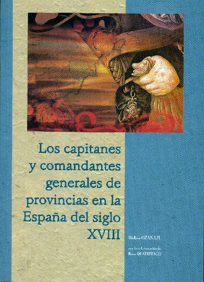 Los capitanes y comandantes generales de provincias en la Espaa del siglo XVIII, nuevo libro del Servicio de Publicaciones
